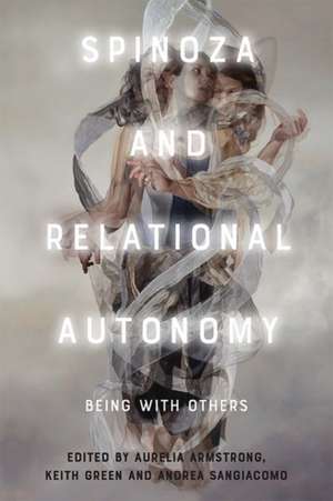 Spinoza and Relational Autonomy de Aurelia Armstrong