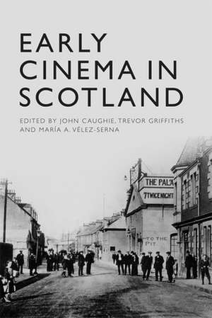 Early Cinema in Scotland de John Caughie