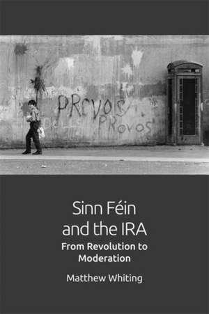 Sinn Féin and the IRA de Matthew Whiting