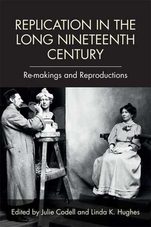 Replication in the Long Nineteenth Century de Julie Codell