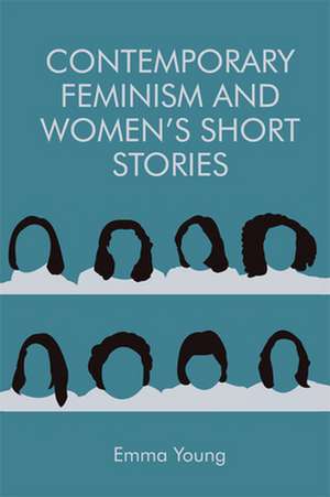 Contemporary Feminism and Women's Short Stories de Emma Young