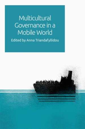 Multicultural Governance in a Mobile World de Anna Triandafyllidou