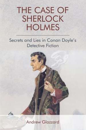 The Case of Sherlock Holmes de Andrew Glazzard