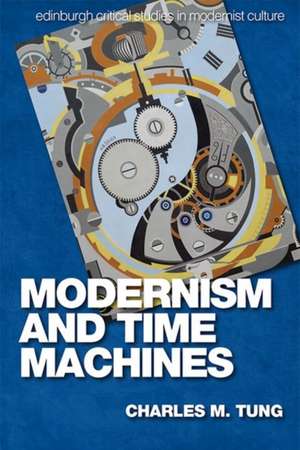 Modernism and Time Machines de Charles M Tung