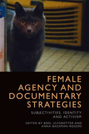 Female Agency and Documentary Strategies de Boel Ulfsdotter