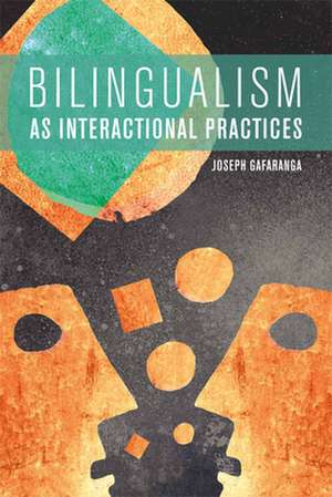 Bilingualism as Interactional Practices de Joseph Gafaranga