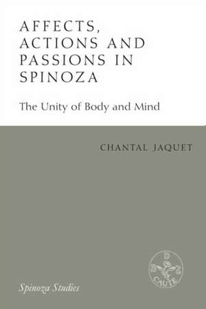 Affects, Actions and Passions in Spinoza de Chantal Jaquet