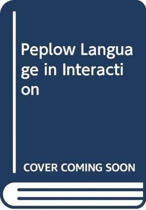 PEPLOW DAVID: PEPLOW LANGUAGE IN INTERACTION de PEPLOW DAVID