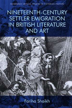 Nineteenth-Century Settler Emigration in British Literature and Art de Fariha Shaikh