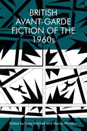 British Avant-Garde Fiction of the 1960s de Kaye Mitchell