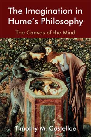 The Imagination in Hume's Philosophy de Timothy M Costelloe