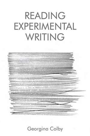 Reading Experimental Writing de Georgina Colby