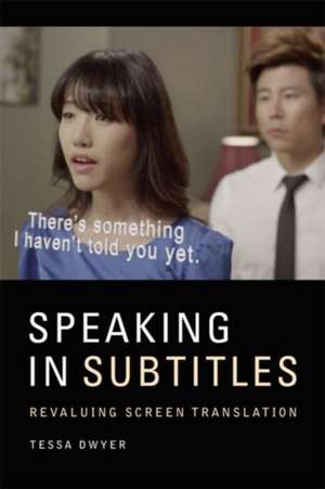 Speaking in Subtitles de Tessa Dwyer