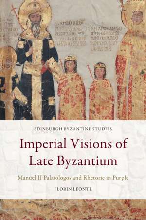 Imperial Visions of Late Byzantium de Florin Leonte