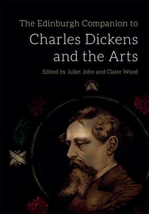 The Edinburgh Companion to Charles Dickens and the Arts de Claire Wood