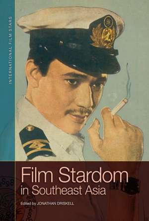 Film Stardom in South East Asia de Jonathan Driskell