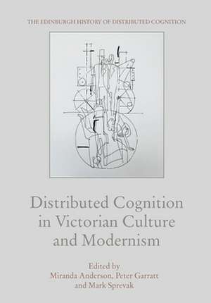 Distributed Cognition in Victorian Culture and Modernism de Miranda Anderson