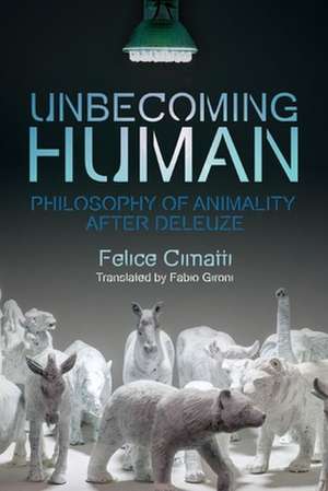 Unbecoming Human de Felice Cimatti