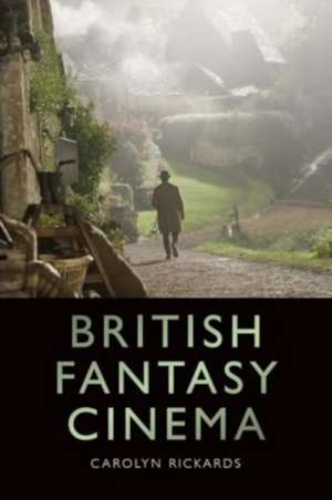 British Fantasy Cinema de Carolyn Rickards