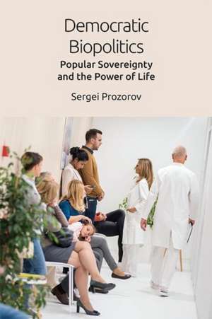 Democratic Biopolitics de Sergei Prozorov