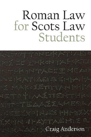 Roman Law for Scots Law Students de Craig Anderson