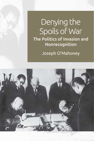 Denying the Spoils of War de Joseph O'Mahoney