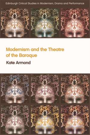 Modernism and the Theatre of the Baroque de Kate Armond