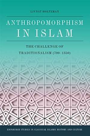 Anthropomorphism in Islam de Livnat Holtzman