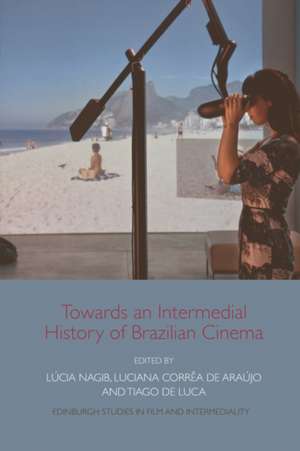 Towards an Intermedial History of Brazilian Cinema de Lucia Nagib