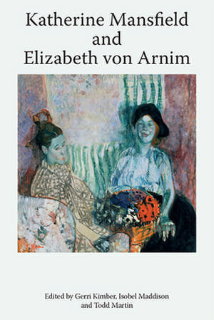 Katherine Mansfield and Elizabeth Von Arnim