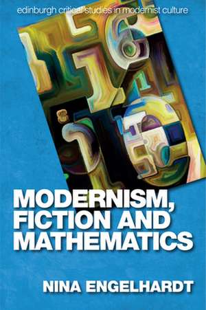 Modernism, Fiction and Mathematics de Nina Engelhardt