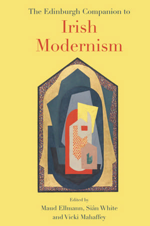 The Edinburgh Companion to Irish Modernism de Maud Ellmann