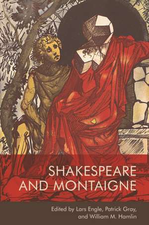 Shakespeare and Montaigne de Lars Engle