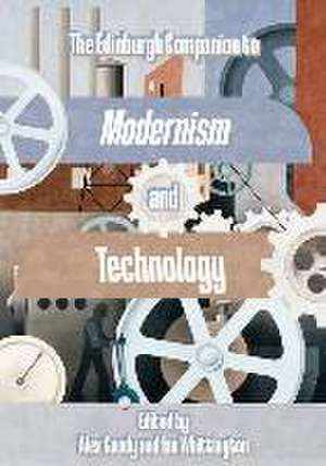 The Edinburgh Companion to Modernism and Technology de Alex Goody