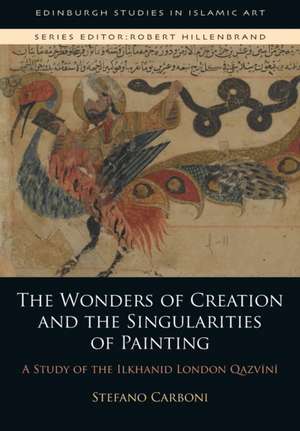 The Wonders of Creation and the Singularities of Painting: A Study of the Ilkhanid London Qazvini de Stefano Carboni