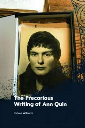 The Precarious Writing of Ann Quin de Nonia Williams