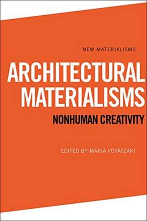 Architectural Materialisms de Maria Voyatzaki