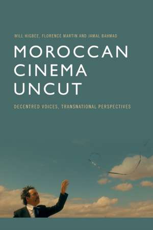 Higbee, W: Moroccan Cinema Uncut de Jamal Bahmad