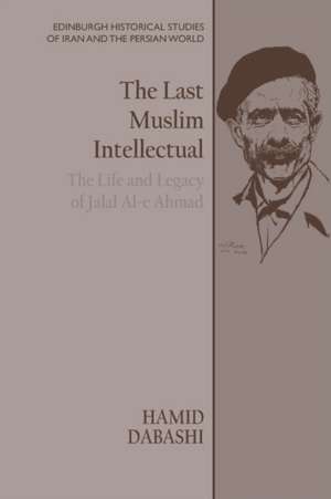 The Last Muslim Intellectual de Hamid Dabashi