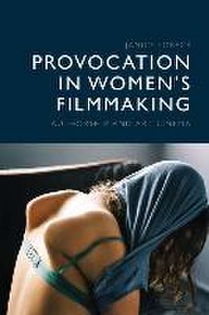 Provocation in Women's Filmmaking de Janice Loreck