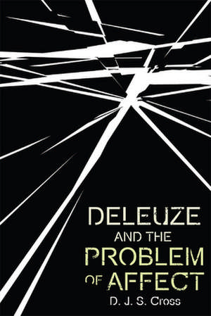 Deleuze and the Problem of Affect de D J S Cross