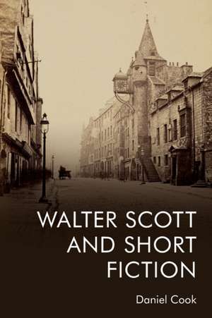 Walter Scott and Short Fiction de Daniel Cook