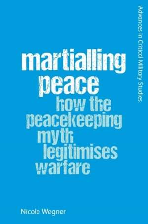 Martialling Peace de Nicole Wegner