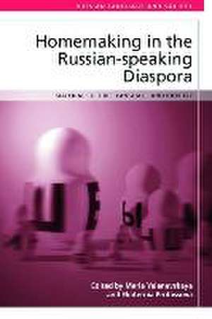 Homemaking in the Russian-Speaking Diaspora de Maria Yelenevskaya