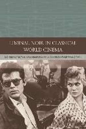 Liminal Noir in Classical World Cinema de Elyce Rae Helford