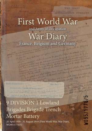 9 DIVISION 1 Lowland Brigades Brigade Trench Mortar Battery: 20 April 1919 - 31 August 1919 (First World War, War Diary, WO95/1776/5) de Wo95/1776/5