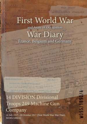 14 DIVISION Divisional Troops 249 Machine Gun Company: 16 July 1917 - 20 October 1917 (First World War, War Diary, WO95/1890/4) de Wo95/1890/4