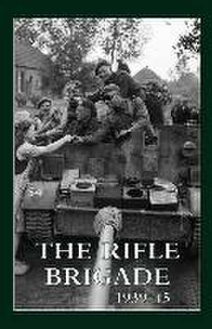 The Rifle Brigade 1939-45: Volumes 1 & 2 de Regimental History