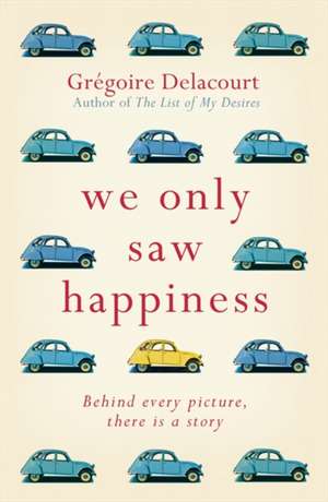 We Only Saw Happiness de Gregoire Delacourt