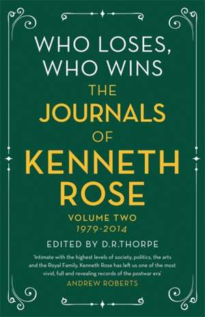 Who Loses, Who Wins: The Journals of Kenneth Rose de Kenneth Rose